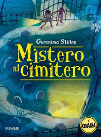 Mistero al cimitero. I gialli di Geronimo Stilton Geronimo Stilton