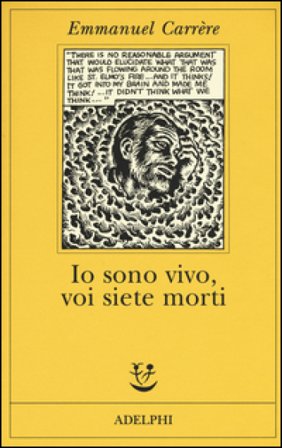 Io sono vivo, voi siete morti Emmanuel Carrere
