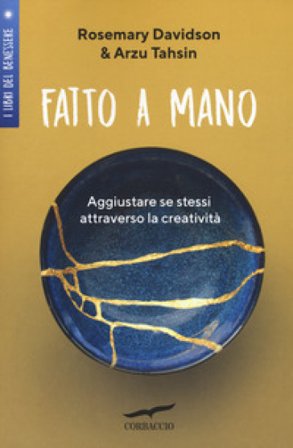 Fatto a mano. Aggiustare se stessi attraverso la creatività Rosemary Davidson