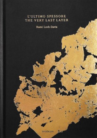 L'ultimo spessore-The very last layer. Ediz. bilingue Romi Loch Davis