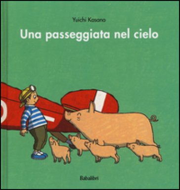 Una passeggiata nel cielo. Ediz. a colori Yuichi Kasano