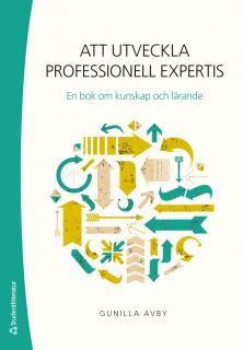 Att utveckla professionell expertis - En bok om kunskap och lärande