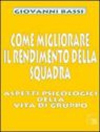 Come migliorare il rendimento della squadra. Aspetti psicologici della vita di gruppo