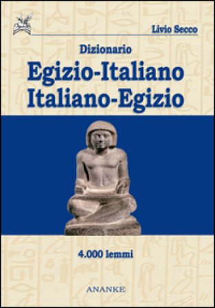 Dizionario egizio-italiano italiano-egizio 4000 lemmi Livio Secco