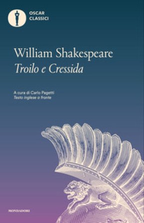 La storia famosa di Troilo e Cressida. Testo inglese a fronte William Shakespeare