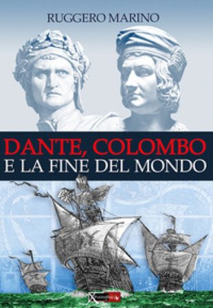 Dante, Colombo e la fine del mondo Ruggero Marino