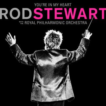 You?re in my heart: rod stewart with the Rod Stewart