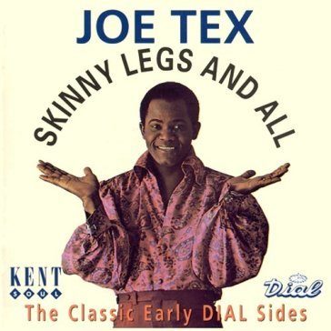 Skinny legs and all Joe Tex