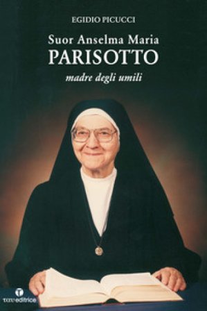 Suor Anselma Maria Parisotto. Madre degli umilli Egidio Picucci