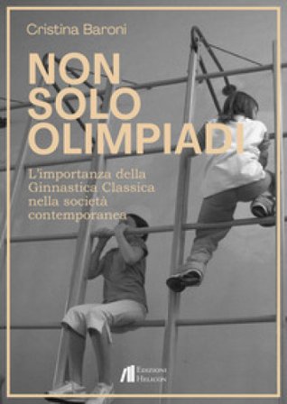 Non solo Olimpiadi. L'importanza della ginnastica classica nella società contemporanea Cristina Baroni