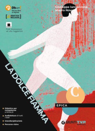 La dolce fiamma. Epica. Per le Scuole superiori. Con e-book. Con espansione online Giuseppe Iannaccone