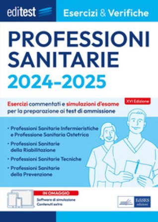 EdiTest Professioni sanitarie. Esercizi & Verifiche. Prove ufficiali e simulazioni d'esame commentate per la preparazione ai test di accesso. Con 