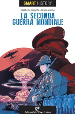 La seconda guerra mondiale. Smart history Elisabetta Pauletti
