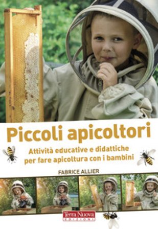 Piccoli apicoltori. Attività educative e didattiche per fare apicoltura con i bambini. Ediz. a colori Fabrice Allier