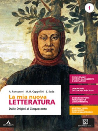 La mia nuova letteratura. Per le Scuole superiori. Con e-book. Con espansione online. Vol. 1: Dalle origini al Cinquecento Angelo Roncoroni