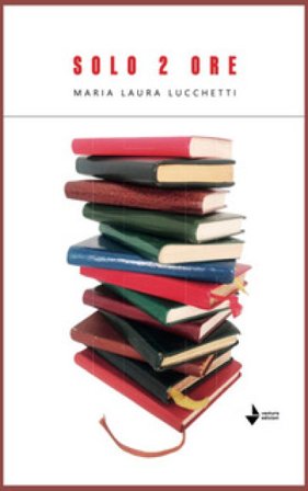 Solo 2 ore Maria Laura Lucchetti