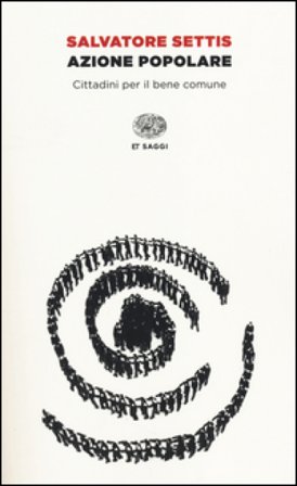 Azione popolare. Cittadini per il bene comune Salvatore Settis