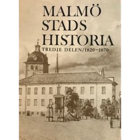 Malmö stads historia D.3 1820-1870 9789170040986