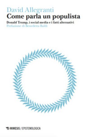 Come parla un populista. Donald Trump, i social media e i fatti alternativi David Allegranti
