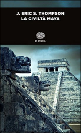 La civiltà maya John Eric Thompson