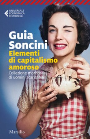 Elementi di capitalismo amoroso Guia Soncini