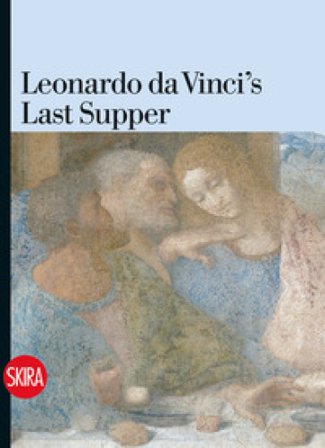Leonardo da Vinci's Last Supper. Ediz. a colori Pietro C. Marani