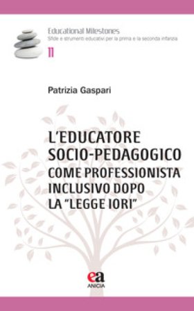 L'educatore socio-pedagogico come professionista inclusivo dopo la «Legge Iori» Patrizia Gaspari