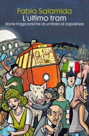 L'ultimo tram. Storie tragicomiche di un'Italia al capolinea Fabio Salamida
