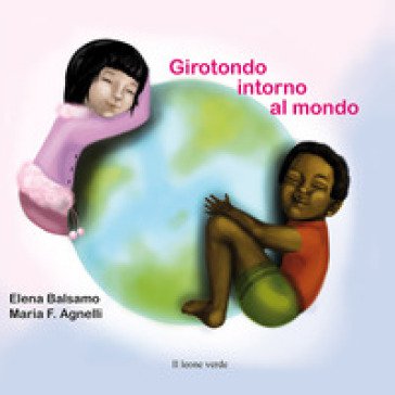 Girotondo intorno al mondo. Ediz. a colori Elena Balsamo