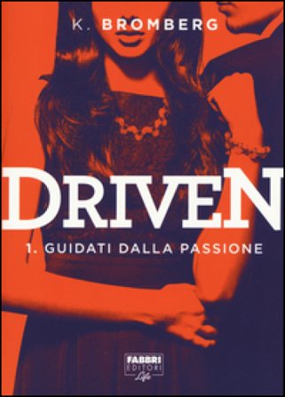 Guidati dalla passione. Driven. Vol. 1 K. Bromberg