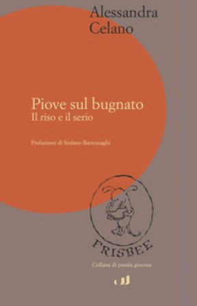 Piove sul bugnato. Il riso e il serio Alessandra Celano