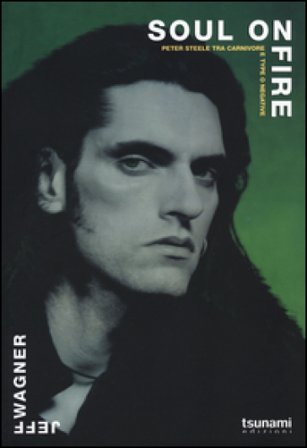 Soul on fire. Peter Steele tra Carnivore e Type O Negative Jeff Wagner