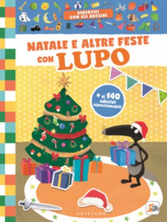 Natale e altre feste con lupo. Amico Lupo. Ediz. a colori Orianne Lallemand