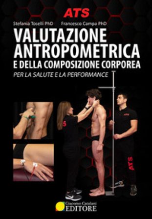 Valutazione antropometrica e della composizione corporea. Per la salute e la performance. Con videocorso Stefania Toselli