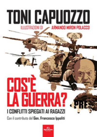 Cos'è la guerra? I conflitti spiegati ai ragazzi Toni Capuozzo