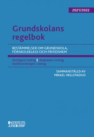 Grundskolans regelbok 2021/22 : bestämmelser om grundskola, förskoleklass och fritidshem - Bok av Mikael Hellstadius - Häfte