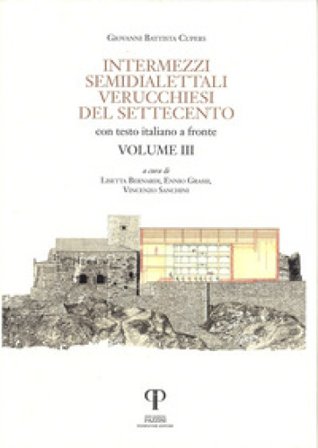 Intermezzi semidialettali verucchiesi del Settecento. Testo italiano a fronte. Ediz. integrale. Vol. 3 Giovanni Battista Cupers