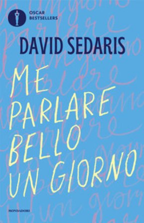 Me parlare bello un giorno David Sedaris