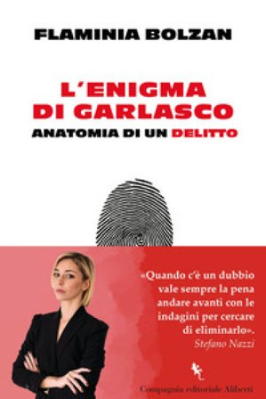 L'enigma di Garlasco. Anatomia di un delitto Flaminia Bolzan