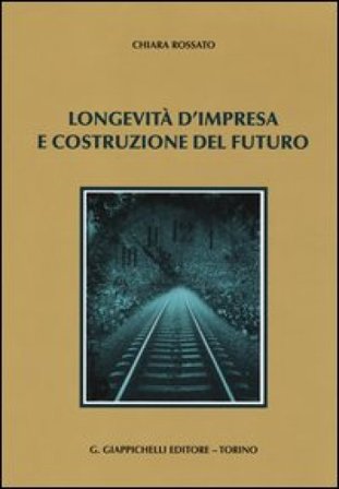 Longevità d'impresa e costruzione del futuro Chiara Rossato