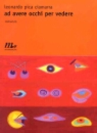 Ad avere occhi per vedere Leonardo Pica Ciamarra