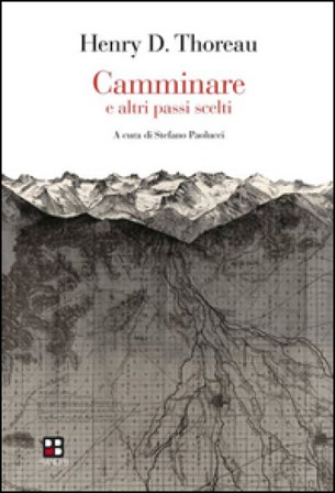 Camminare e altri passi scelti Henry David Thoreau
