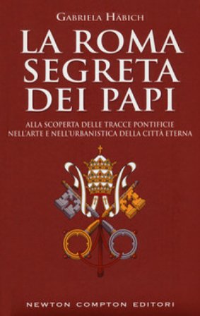 La Roma segreta dei papi Gabriela Häbich
