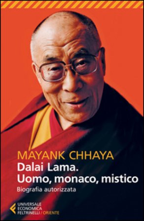 Dalai Lama. Uomo, monaco, mistico. Biografia autorizzata Mayank Chhaya