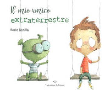 Il mio amico extraterrestre. Ediz. a colori Rocio Bonilla
