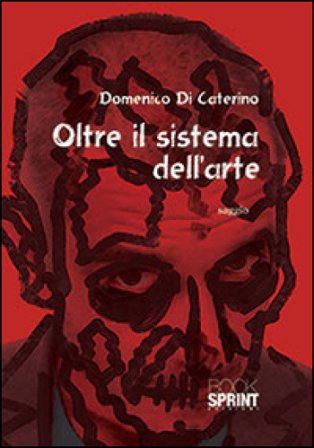 Oltre il sistema dell'arte Domenico Di Caterino