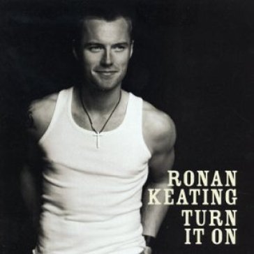 Turn it on -uk- Ronan Keating