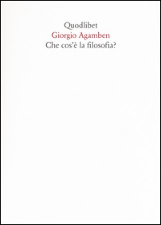 Che cos'è la filosofia? Giorgio Agamben