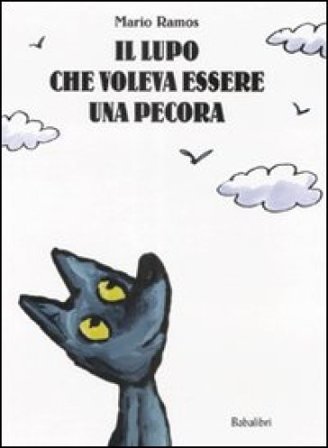 Il lupo che voleva essere una pecora. Ediz. illustrata Mario Ramos