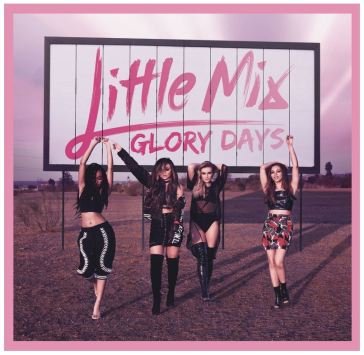 Glory days Little Mix